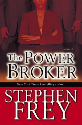 The Power Broker: A Novel by Stephen Frey