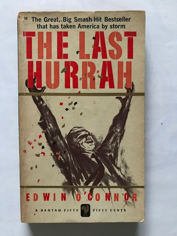 THE LAST HURRAH By EDWIN OCONNOR Paperback 375 pages Published by Bantam Books 1