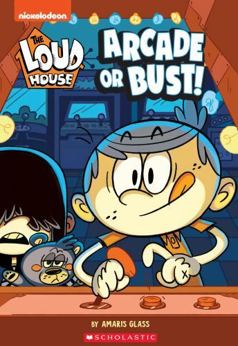 Arcade or Bust!; The Loud House: Chapter- 9781338681512, paperback, Amaris Glass