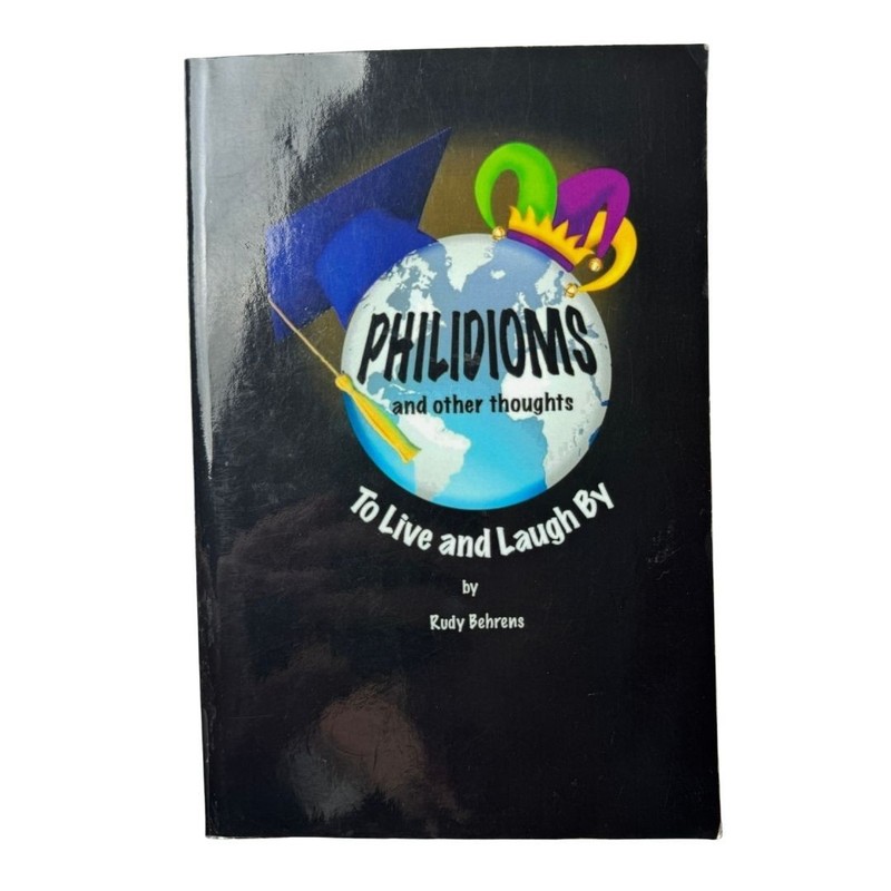 PHILIDIOMS and Other Thoughts by Rudy Behrens Humor Quotes Laugh Out Loud Book