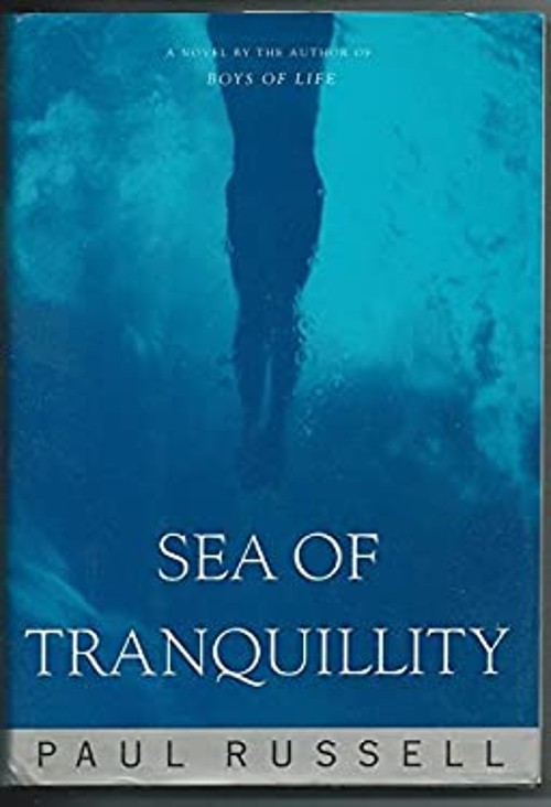 Sea of Tranquillity : A Novel Hardcover Paul Russell