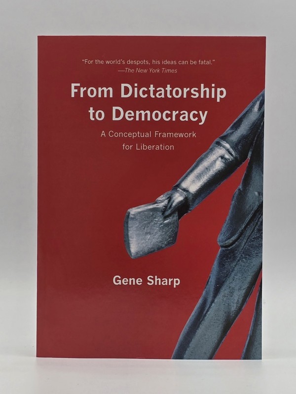 From Dictatorship to Democracy : A Conceptual Framework for Liberation