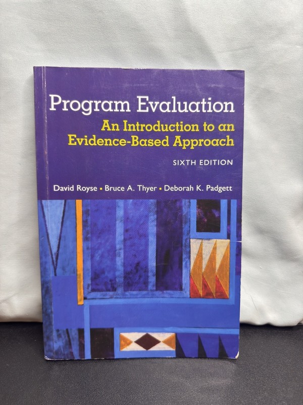 Program Evaluation : An Introduction to an Evidence-Based Approach 6th Ed Royse
