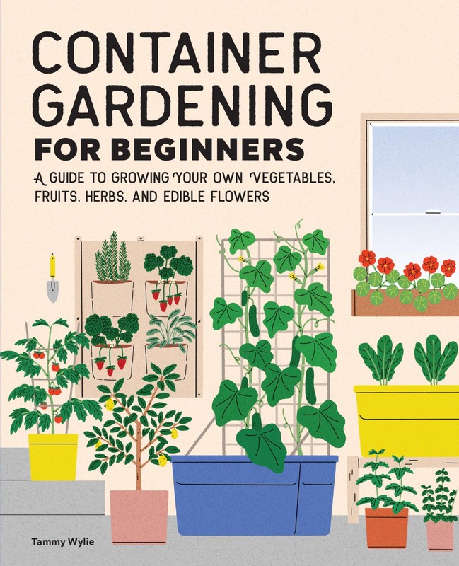 Container Gardening for Beginners by Tammy Wylie