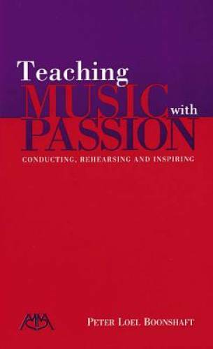 Teaching Music with Passion: Conducting, Rehearsing and Inspiring – GOOD