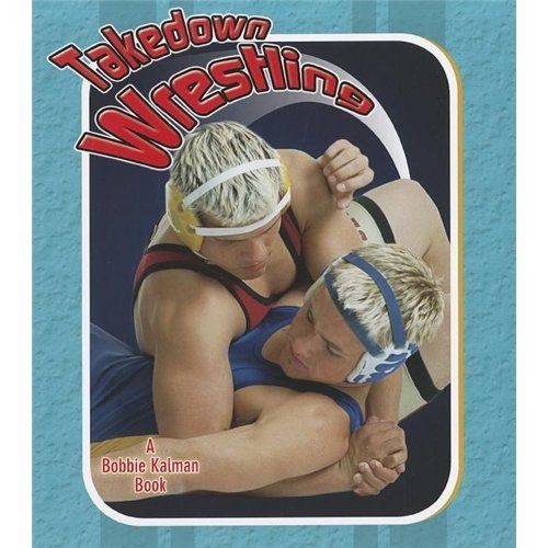 Takedown Wrestling; Sports Starters – Robin Johnson, 9780778731825, paperback