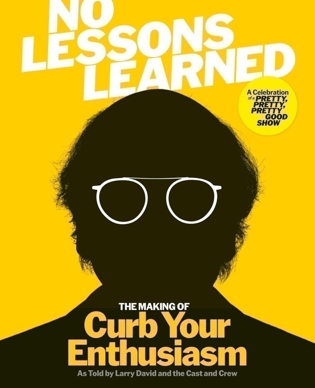 No Lessons Learned: The Making of Curb Your Enthusiasm as Told by Larry David…