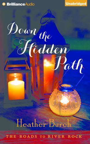 The Roads to River Rock Ser.: Down the Hidden Path by Heather Burch (2015,…