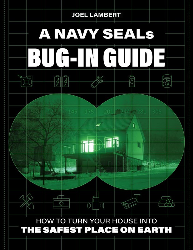 A Navy SEAL’s Bug-In Guide: How to Turn Your House into the Safest Place on …
