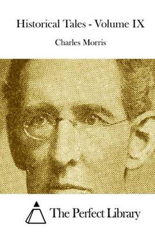 Historical Tales – Volume IX by Charles Morris (English) Paperback Book