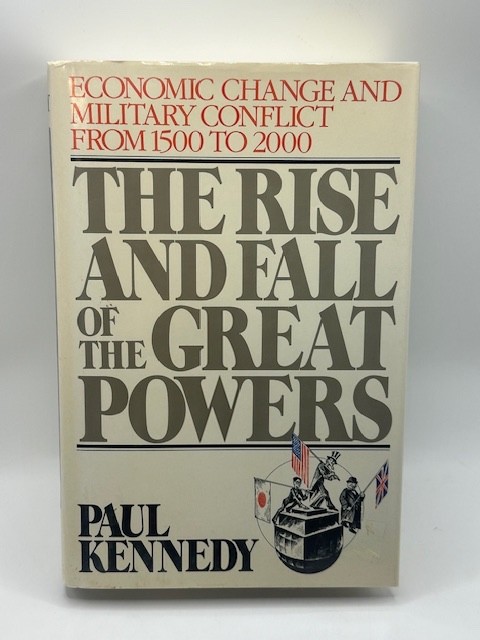 The Rise and Fall of the Great Powers by Paul Kennedy 1987 Hardcover