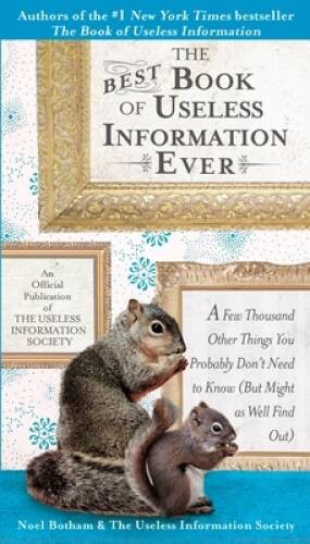 The Best Book of Useless Information Ever: A Few Thousand Other Things Yo – GOOD