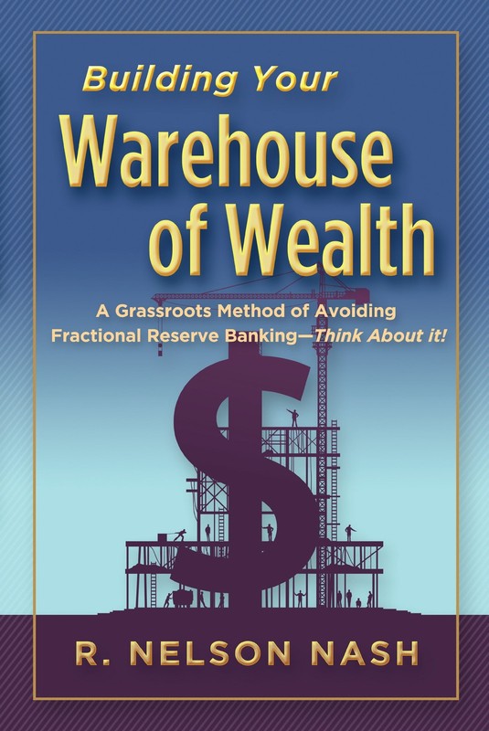 Building Your Warehouse of Wealth-by R. Nelson Nash-infinite Banking Concept…