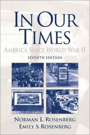 In Our Times: America Since World War II (7th Edition) by Rosenberg, Emily S.,Ro