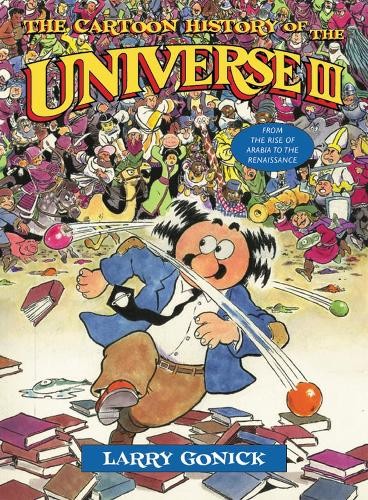 Larry Gonick The Cartoon History of the Universe III (Paperback)