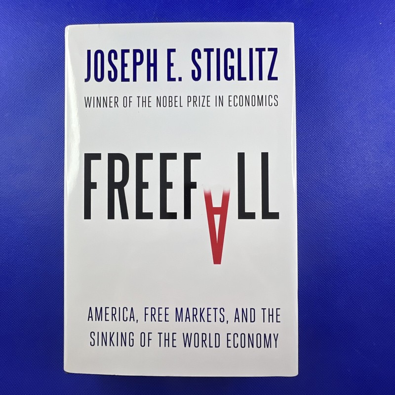 Freefall : America Free Markets and the Sinking of the World Economy