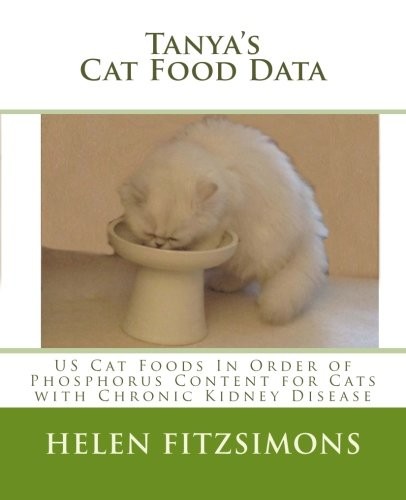 TANYA’S CAT FOOD DATA: US FOODS IN ORDER OF PHOSPHORUS By Helen Fitzsimons *VG+*