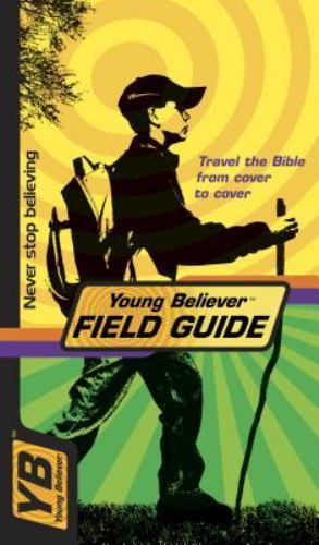 Young Believer Field Guide by Neil S. Wilson; David Veerman