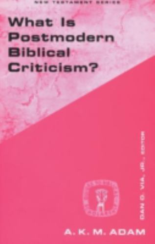 What Is Postmodern Biblical Criticism?; Guide- paperback, A K M Adam, 0800628799