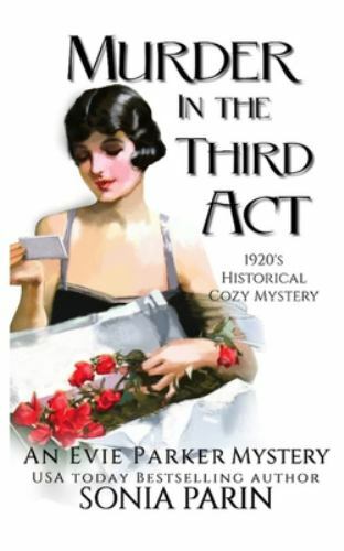 Murder in the Third Act: A 1920s Historical Cozy Mystery by Parin, Sonia