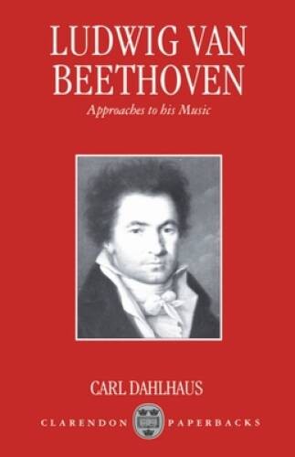 Ludwig van Beethoven: Approaches to His Music (Clarendon Paperbacks) – GOOD
