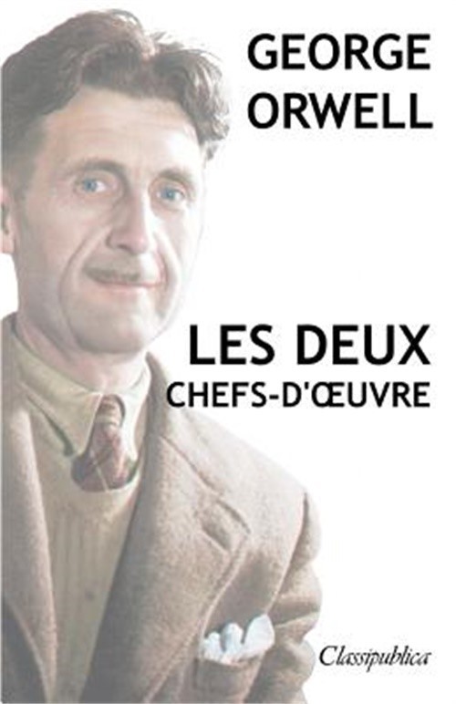 George Orwell – Les Deux Chefs-d’Oeuvre: La Ferme Des Animaux – 1984 (Paperback