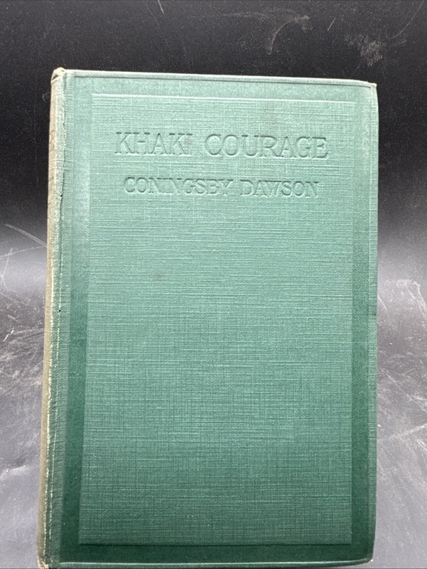 Coningsby Dawson KHAKI COURAGE 1917 LETTERS in WAR-TIME WWI CANADIAN ARTILLERY