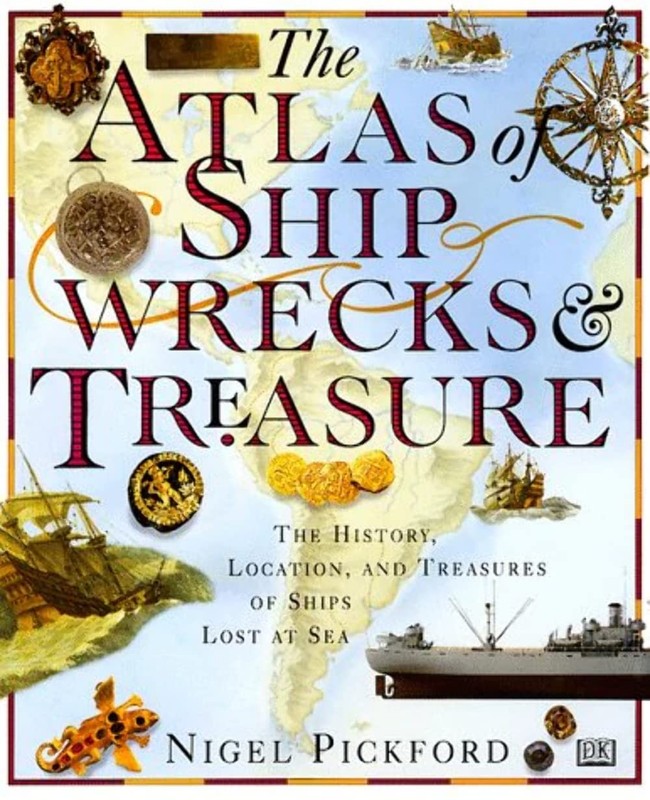 The Atlas of Shipwrecks & Treasure: The History, Location, and Treasures of …