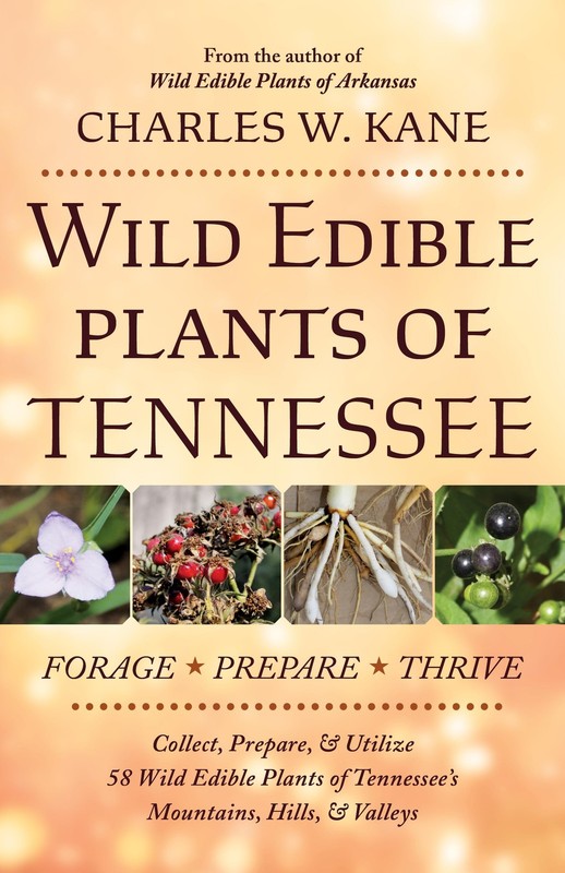 Wild Edible Plants of Tennessee by Charles W. Kane