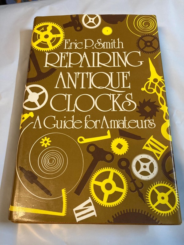 Eric P. Smith, Repairing Antique Clocks, A Guide For Amateurs VG