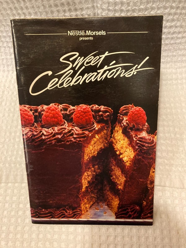 Nestle Morsels Sweet Celebrations Dessert Recipe Cookbook © 1984 Meredith Corp.