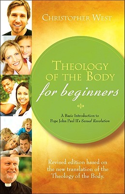 Theology of the Body for Beginners: A Basic Introduction to Pope John Paul II’s