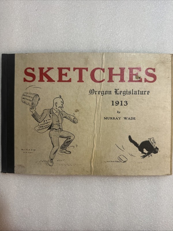 Sketches of the 1913 Oregon Legislature ~ Murray Wade ~ Cartoons/Caricatures