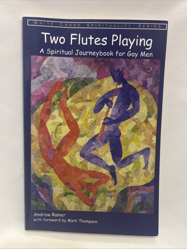 Two Flutes Playing : A Spiritual Journeybook for Gay Men by Andrew Ramer (2005,
