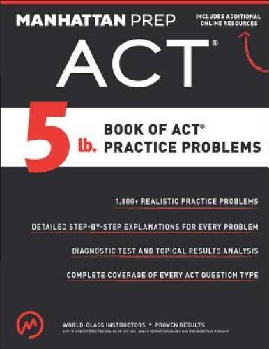 5 lb. Book of ACT Practice Problems – Paperback By Manhattan Prep – GOOD
