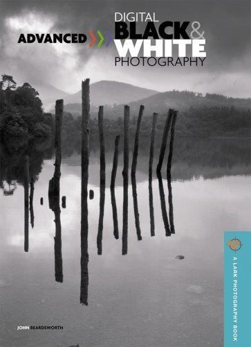 Advanced Digital Black & White Photography by John Beardsworth
