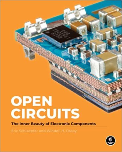 Open Circuits: The Inner Beauty of Electronic Components Hardcover –2022 by W…