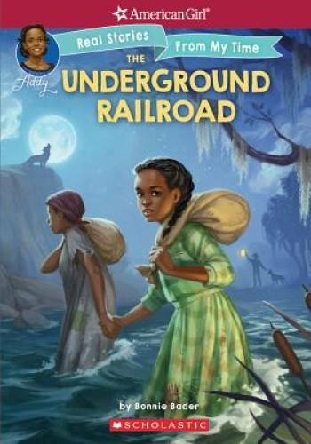 The Underground Railroad (American Girl: Real Stories From My Time) – GOOD