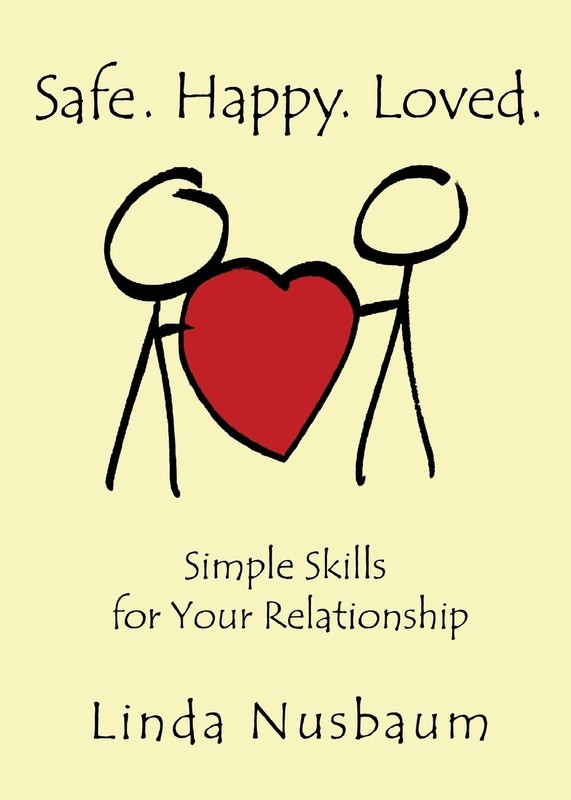 Safe. Happy. Loved. Simple Skills for Your Relationship by Nusbaum
