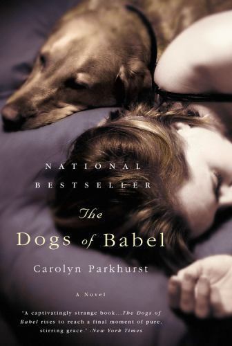 Dogs of Babel : A Novel by Carolyn Parkhurst (2004, Trade Paperback)