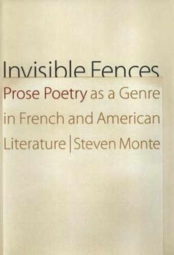 Invisible Fences: Prose Poetry as a Genre in French and American Literature: New