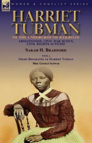 Harriet Tubman of the Underground Railroad-Abolitionist, Civil War Scout, Civ…