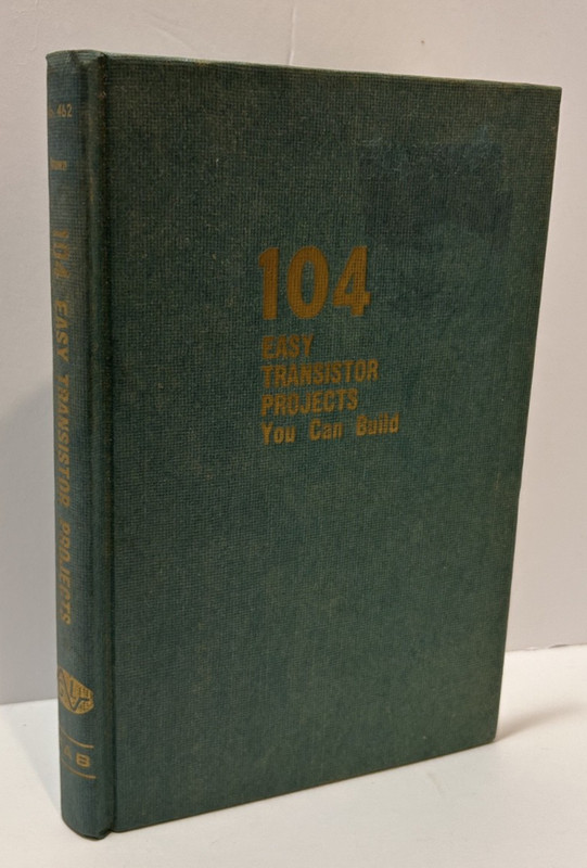104 Easy Transistor Projects You Can Build by Bob Brown