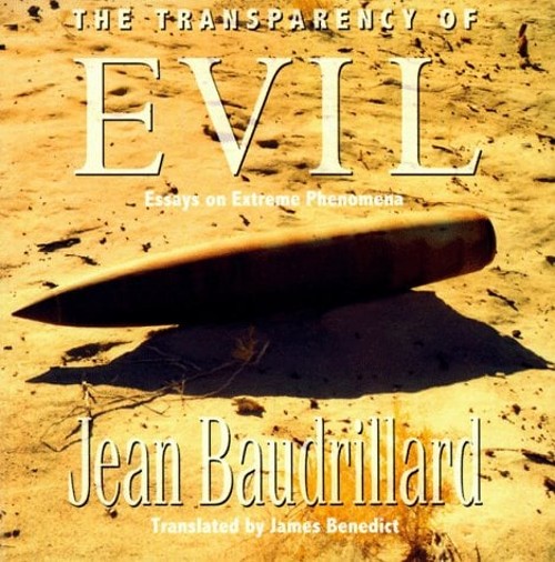 The Transparency of Evil : Essays on Extreme Phenomena Jean. Baud
