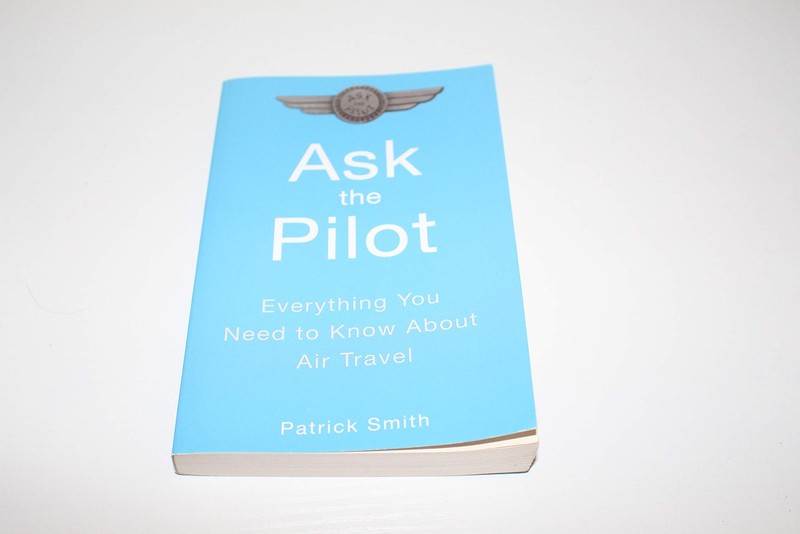 Ask the Pilot: Everything You Need to Know About Air Travel – Smith, Patrick…