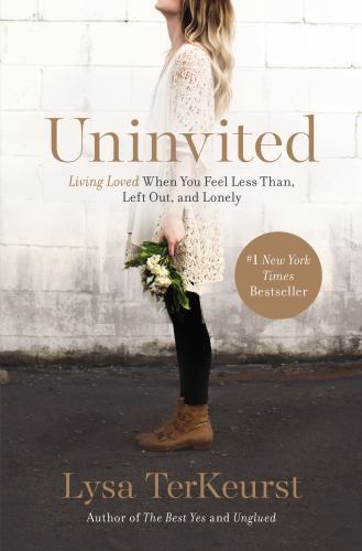 Uninvited : Living Loved When You Feel Less Than, Left Out, and Lonely by…