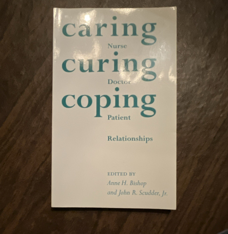 Caring Curing Coping: Nurse Doctor and patient Relationship Uni of Alabama Press