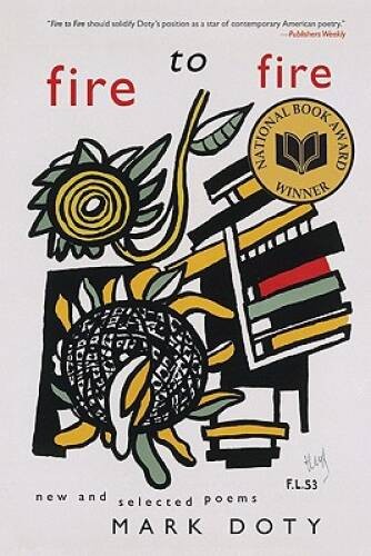 Fire to Fire: New and Selected Poems – Paperback By Doty, Mark – VERY GOOD