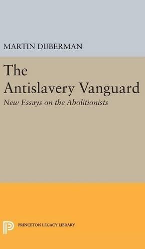Martin B. Duberman The Antislavery Vanguard (Hardback) Princeton Legacy Library