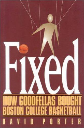 Fixed: How Goodfellas Bought Boston College- David Porter, 0878331921, hardcover